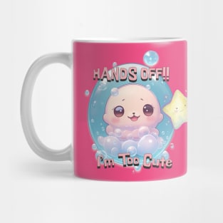 Hands Off !! I'm Too Cute Mug